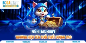 Nổ Hũ Mg Kubet - Thương Hiệu Tên Tuổi Chất Lượng Cao