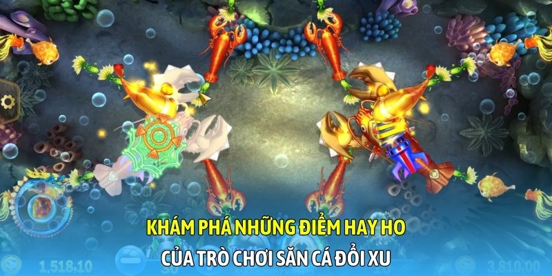 Khám phá những điểm hay ho của trò chơi săn cá đổi xu